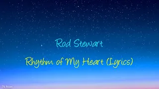 Rod Stewart - Rhythm of My Heart (Lyrics) (OLD)