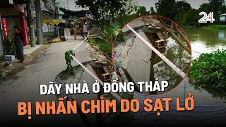 Dãy nhà ở Đồng Tháp bị nhấn chìm do sạt lở | VTV24