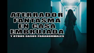 Aterrador Fantasma en Casa Embrujada y Otros Casos Paranormales  l Pasillo Infinito