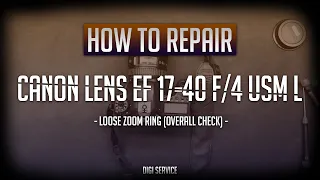 How to repair Canon lens EF 17-40 F /4 L - loose zoom (overall check)