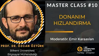 Master Class #10 - Özcan Öztürk - Donanım Hızlandırma