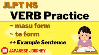 JLPT N5 Basic Japanese Verb Conjugation - dictionary, masu, te form + example