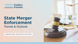 State Merger Enforcement: Trends & Outlook