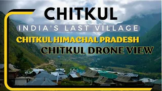 Chitkul Himachal Pradesh  Chitkul Drone View