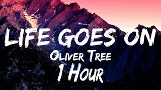 Oliver Tree - Life Goes On (1 Hour) Lyrics