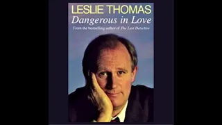 Leslie Thomas. Dangerous in love. Read by Bernard Cribbins.