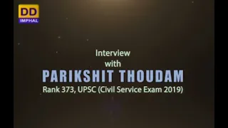 An interview with Parikshit Thoudam, Rank-373 UPSC CSE-2019