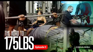 THE ROAD TO 175LBS : EPISODE 2 " WE'VE ALREADY HIT A WALL"