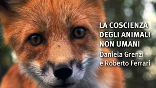 La Coscienza degli Animali non Umani | Daniela Grenzi e Roberto Ferrari