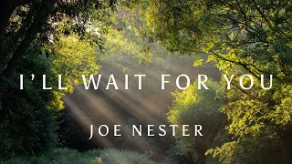 Joe Nester - I’ll Wait For You