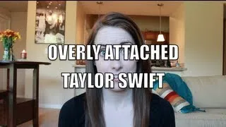 Overly Attached Taylor Swift