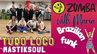 Mastiksoul - ⚡️Tudo Loco⚡️ - ZUMBA® - choreo by Maria - brazilian funk