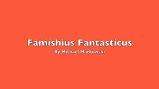 "Famishius Fantasticus" by Michael Markowski