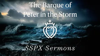 The Barque of Peter in the Storm - SSPX Sermons