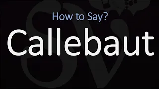 How to Pronounce Callebaut? (CORRECTLY)