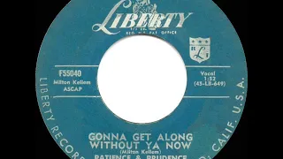 1957 HITS ARCHIVE: Gonna Get Along Without Ya Now - Patience & Prudence