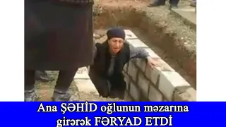 Ana ŞƏHİD oğlunun məzarına girərək FƏRYAD ETDİ - Ürək parçalayan görüntü