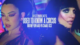 JustinBeats - Used To Know A Circus [Britney Spears VS  Charli XCX]