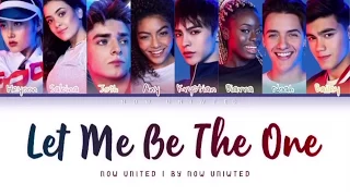 Now United - “Let Me Be The One” | Color Coded Lyrics