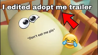 I tried to Edit Adopt me trailer