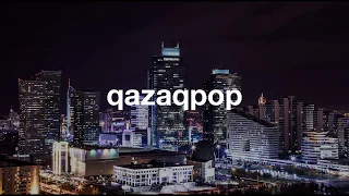 Q-POP | THE BEST QAZAQ POP MUSIC 2K18