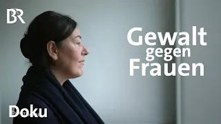 Der alltägliche Mordversuch: Gewalt gegen Frauen | DokThema | Doku | BR