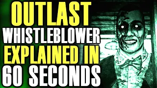 Outlast Whistleblower Explained In 60 SECONDS!