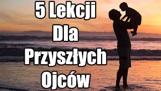 5 Lekcji Dla Przyszłych Ojców - Od Młodego Ojca