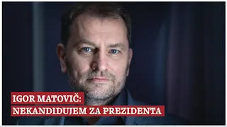 Igor Matovič: Nekandidujem za prezidenta