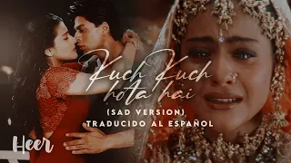 Kuch Kuch Hota Hai | Sad Version  (Traducido al español - Hindi) (Aesthetic Edit)