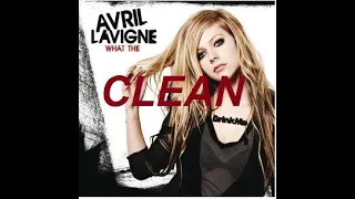 Avril Lavigne - What the H*** (CLEAN)