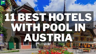 11 Best Hotels With Pool In Austria [2022]