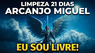 EU SOU LIVRE! LIMPEZA DE 21 DIAS DO ARCANJO MIGUEL