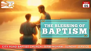 The Blessing of Baptism | Matthew 3:13-17 | 05/05/24 | Sunday Service