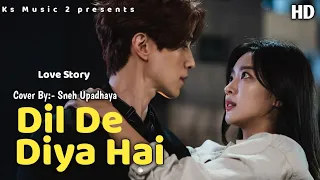 Dil De Diya Hai । Sneha Upadhaya ।  Korean Mix Hindi Song 2021 ।