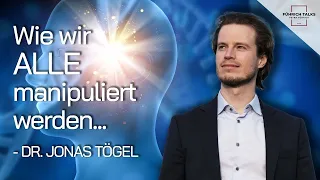 Wir werden ALLE manipuliert ohne es zu wissen I Dr. Jonas Tögel