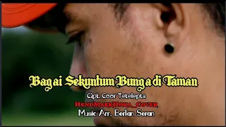 BAGAI SEKUNTUM BUNGA DI TAMAN || Cipt. Coor Tetelepta || HendMarkHoka - Cover || Official Video