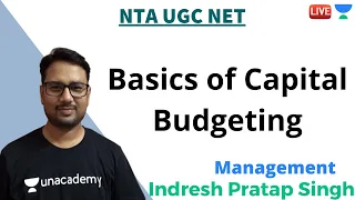 Basics of Capital Budgeting | Management | Unacademy Live - NTA UGC NET | Indresh Pratap Singh