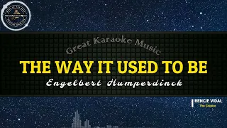 The Way It Used To Be (KARAOKE) Engelbert Humperdinck
