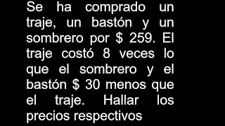 Se ha comprado un traje, un bastón y un sombrero por $ 259 El traje costó 8 veces lo que el sombrero