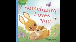Kids Book Read Aloud: SomeBunny Loves You. Words by Rose Rossner Pictures by Jessica Gibson