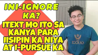 🔴GANITO ANG ITEXT MO SA KANYA KAPAG INI-IGNORE KA AT TIYAK NA IISIPIN KA NIYA AT I-PURSUE KA