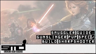 SWTOR - Smuggler Guide: Gunslinger PvP Spec / Build Sharpshooter Level 50