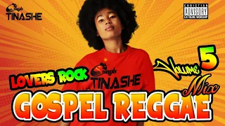 Lovers Rock | Gospel Reggae I Vol 5 Mix 2023 I DJ Tinashe