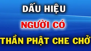 Dấu Hiệu Người Có Thần Phật Che Chở