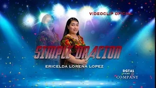 Ericelda Lorena Lopez-Simple Oración-(Videoclip Oficial)