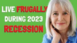 How to Live Frugally During a 2023 Recession