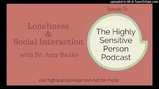 Loneliness & the Importance of Relationships with Dr. Amy Banks