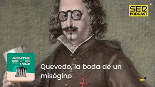 Acontece que no es poco | Quevedo, la boda de un misógino