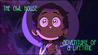 The Owl House ||  Adventure of a Lifetime || AMV